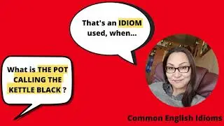 The Pot Calling the Kettle Black idiom, examples