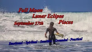 Lunar Eclipse Sept 17, 2024 Pisces Full Moon Super Moon - Riding the Wave of Emotion