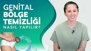 Genital Bölge Temizliği Nasıl Yapılmalı? | Özel Bölge Temizliği