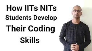How IITs, NITs Students Develop Their Coding Skills [MUST WATCH]