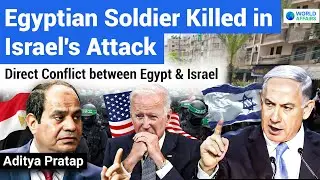 Egyptian Soldier Killed in Israel's Attack | Direct Conflict between Egypt and Israel |World Affairs