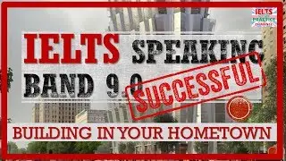 IELTS SPEAKING BAND 9 | TOPIC BUILDING IN YOUR HOMETOWN | IELTS PRACTICE
