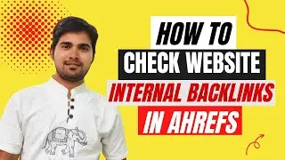 How to check Website Internal linking in Ahrefs | How to check Website internal dofollow links