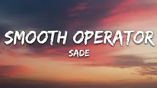 Sade - Smooth Operator (Lyrics)