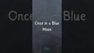 Once in a Blue Moon 🌕 What Does It Mean? by English explained 
