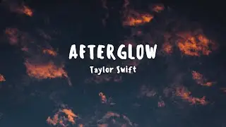 Taylor Swift - Afterglow (Lyrics)