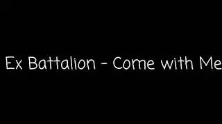Ex Battalion - Come With Me (Lyrics)