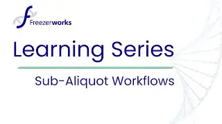 Sub Aliquot Workflows Pt  2