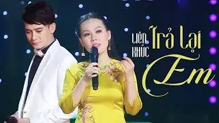 Trả Lại Em - Sầu Tím Thiệp Hồng | Lưu Ánh Loan, Đoàn Minh, Lê Sang