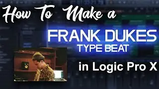 How to make a Frank Dukes type beat in Logic Pro X | Beat Maker Tutorials