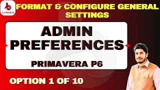 How to format General setting in admin preferences of primavera p6 | Planningp6 | Pimaverap6 | Tips