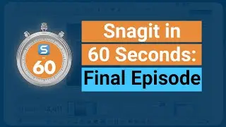 Congratulations You made it! - Snagit in 60 Seconds