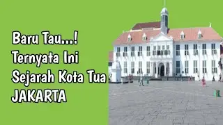 Fakta sejarah kota tua jakarta | Raja Dunia Story