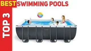 Top 3 Best Swimming Pools 2021