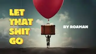 Let that shit go - Roaman (Official Lyrics Video)