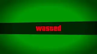 Green Screen - Wasted  GTA V