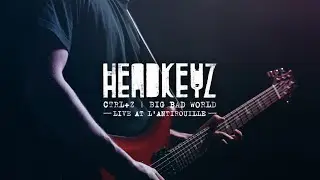 HEADKEYZ | CTRL+Z / BIG BAD WORLD [Live at l'Antirouille - Montpellier]