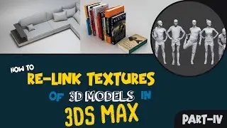 How To Re-Link Textures  In 3Ds Max Part_IV