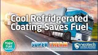 Super Therm® Reduces Fuel, Money, CO2 & Freight on Truck Reefers – blocks 96.1% of solar heat