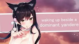 ~Waking up Besides a Dominant Yandere~ (Part 5)