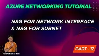 12: NSG For Network Interface vs NSG For Subnet In Azure | Azure Networking Tutorial