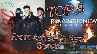 Top 5 - From Ashes To New Songs