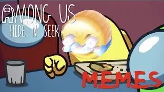 Among Us! Hide n Seek Trailer but it's better...[Memes 🤣]