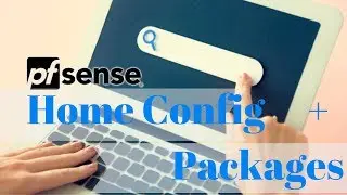Pfsense Home Configuration with Recommended Package Installation