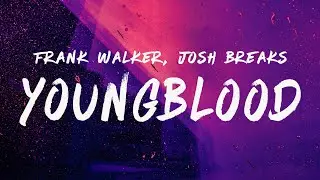 Frank Walker - Youngblood (Lyrics) feat. Josh Breaks