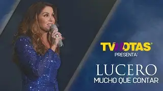 TV Notas presenta: Lucero Mucho que contar
