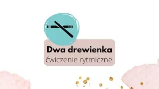 Dwa drewienka - zabawa rytmiczna 