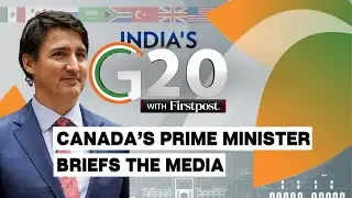 G20 Summit 2023 LIVE: Canadian Prime Minister Justin Trudeau Press Briefing