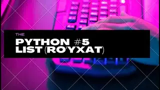 Python #5  - List (ro'yxat)