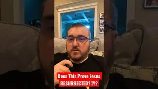 Does This PROVE Jesus’ Resurrection?!?!? 