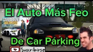 EL AUTO MÁS FEO DE CAR PARKING MULTIPLAYER?🤔