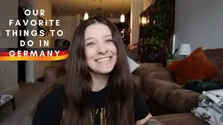 Our Favorite things to do in GERMANY!