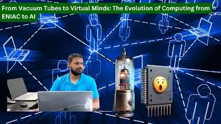 From Vacuum Tubes to Virtual Minds: The Evolution of Computing from ENIAC to AI