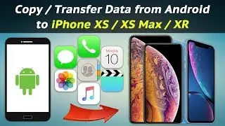 How to Copy / Transfer Data from Android to iPhone XS / XS Max / XR