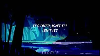 It's over, isn't it - Steven Universe (Lyrics)