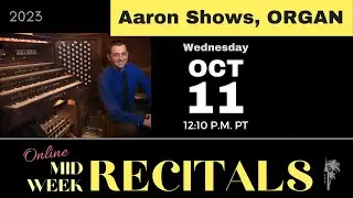 First UMC presents the October 2023 Mid-Week Recital, featuring Aaron Shows, organ