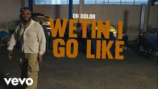 Dr Dolor - Wetin I Go Like (Official Video)