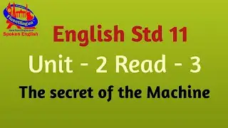 std 11 |  Unit - 2 | Read - 3 | The secret of the machines | Forum tutorials