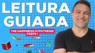 RESUMO DE LIVRO COM LEITURA GUIADA - THE HAPPINESS HYPOTHESIS (PARTE I)