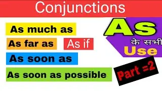 Use of “As ”,As much as, As far as, As if, As soon as, As soon as possible 