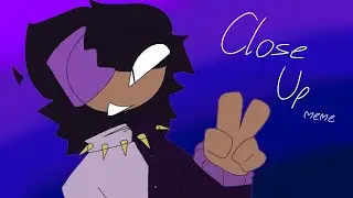 Close Up Meme