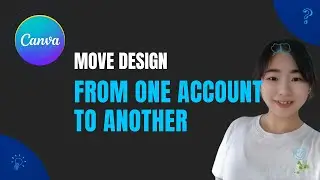 How to move Canva design from one account to another