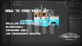 How to Mod for SCS | Step Two | Installing SCS Blendertools, Conversion Tools and Converterpix