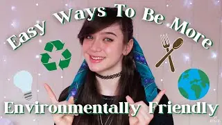 10 Easy Ways To Be More Environmentally Friendly | M ROZE