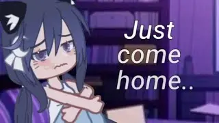 – just come home [meme] | original