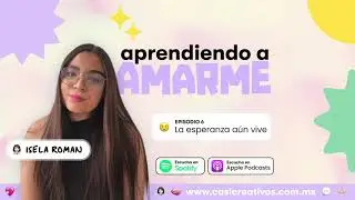 La esperanza aún vive | T2 E6 | Aprendiendo a amarme podcast